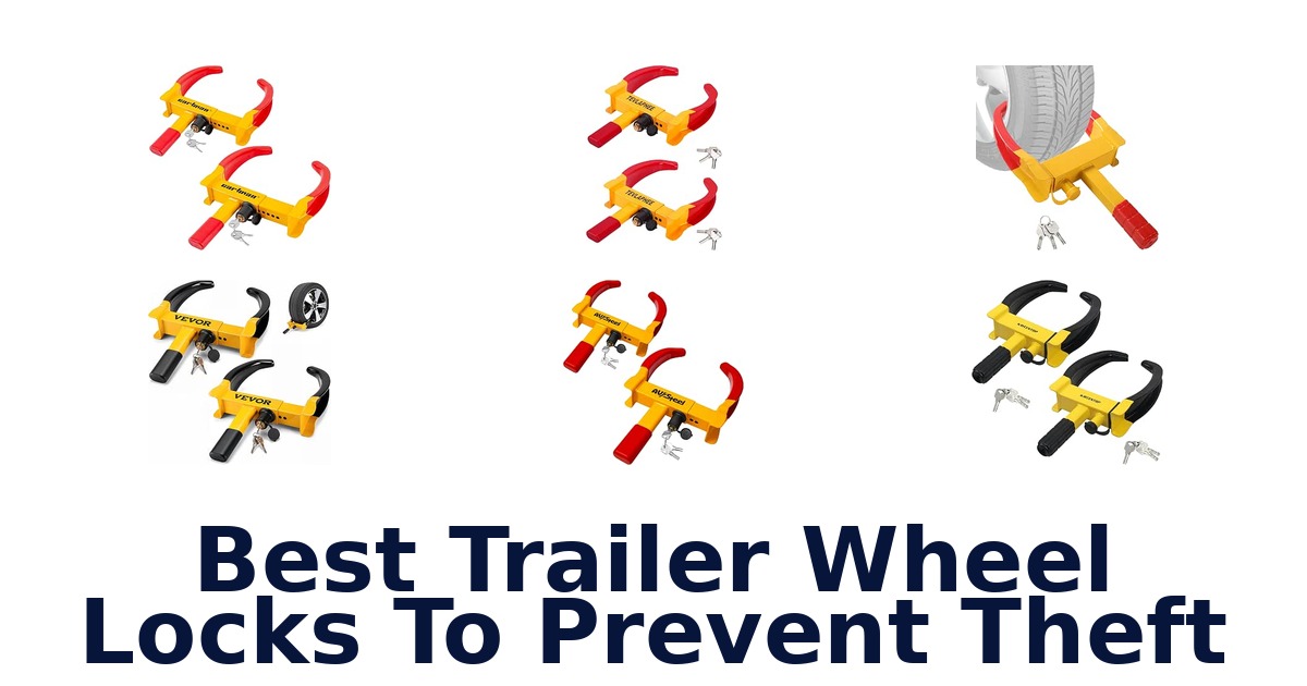 Best Trailer Wheel Locks To Prevent Theft