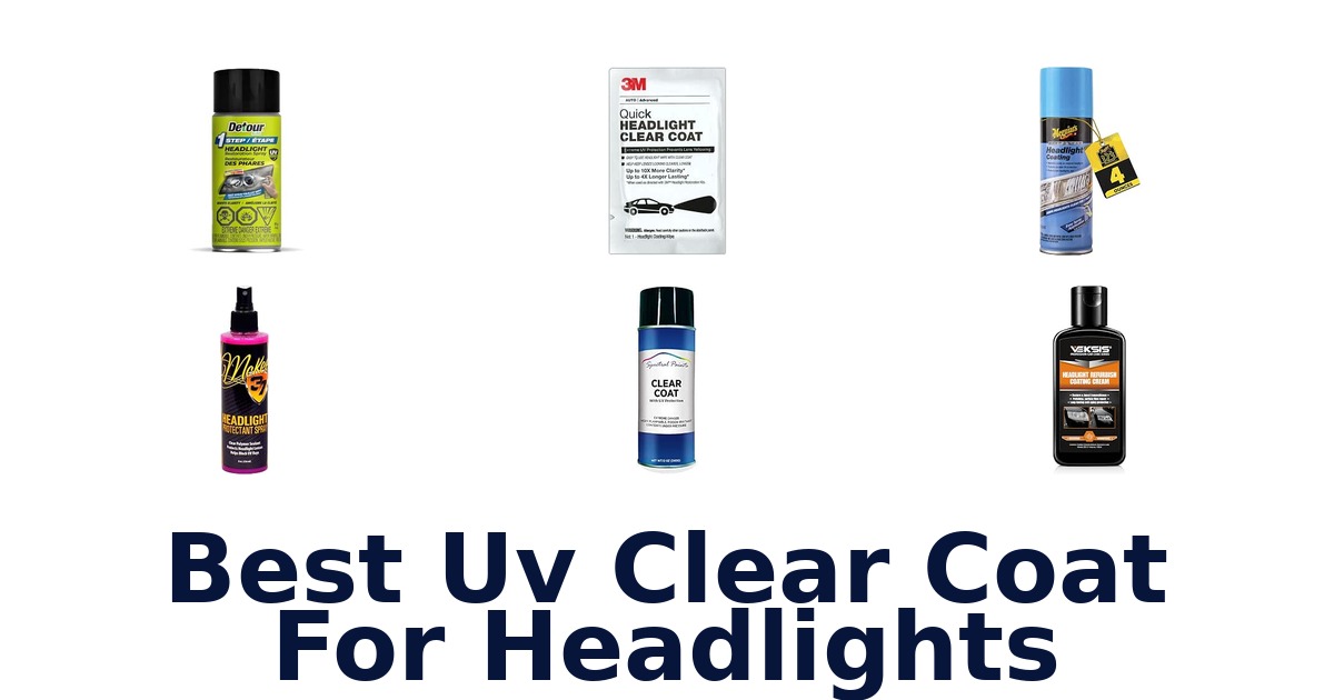 Best Uv Clear Coat For Headlights