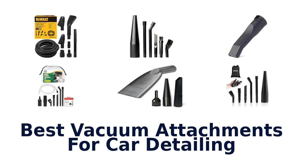 Best Vacuum Attachments For Car Detailing