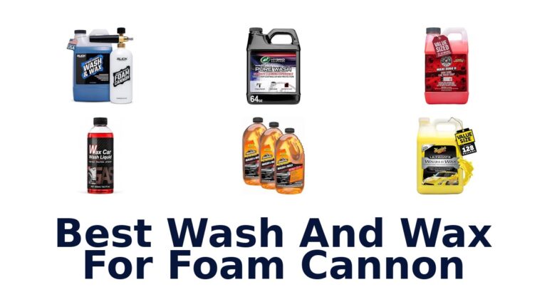 Best Wash And Wax For Foam Cannon