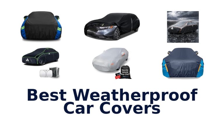 Best Weatherproof Car Covers