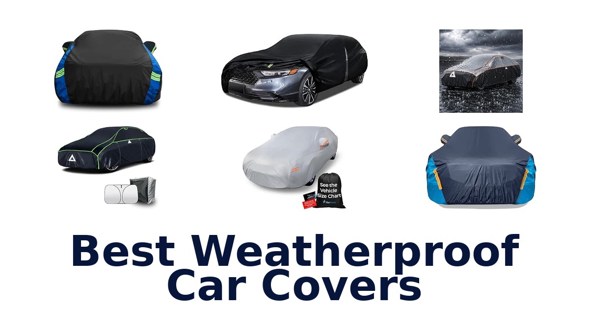 Best Weatherproof Car Covers