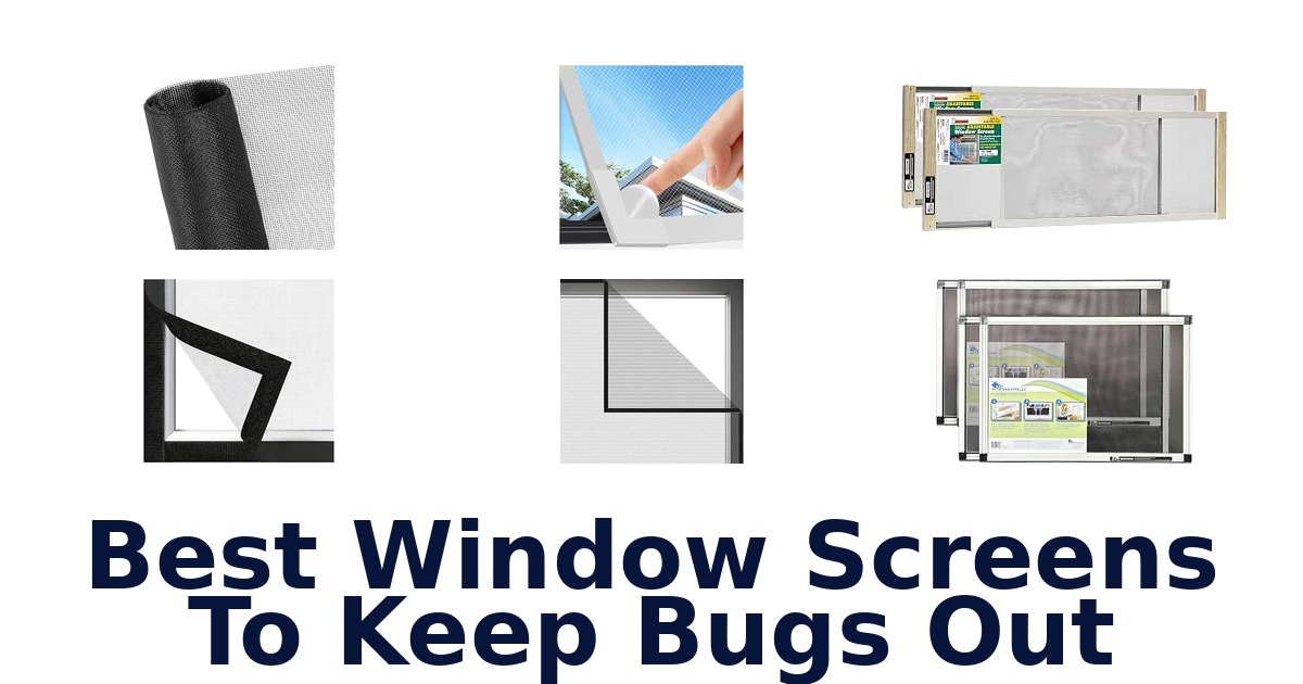 Best Window Screens To Keep Bugs Out